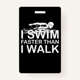 I Swim Faster Than I Walk Badge