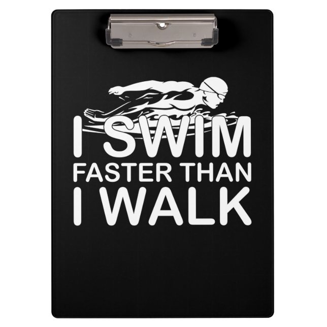 I Swim Faster Than I Walk Clipboard (Front)