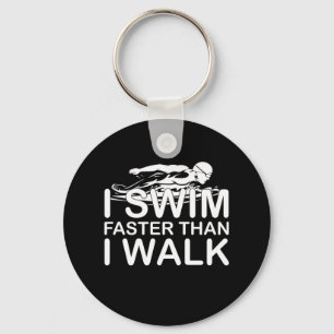 I Swim Faster Than I Walk Keychain