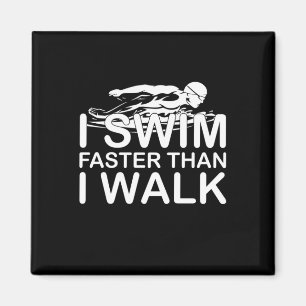 I Swim Faster Than I Walk Magnet