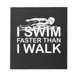I Swim Faster Than I Walk Notepad