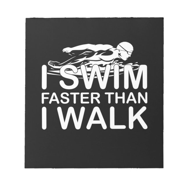 I Swim Faster Than I Walk Notepad (Front)