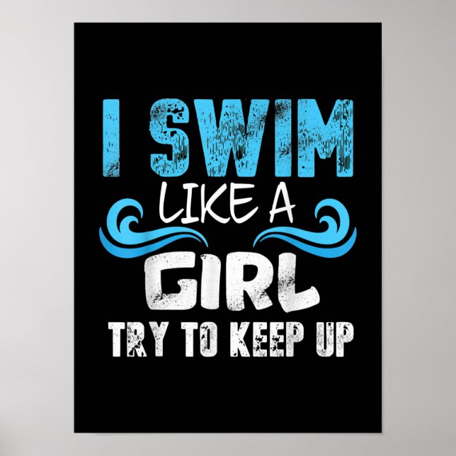 I Swim Like A Girl Try To Keep Up - Funny Swimming Poster (Front)