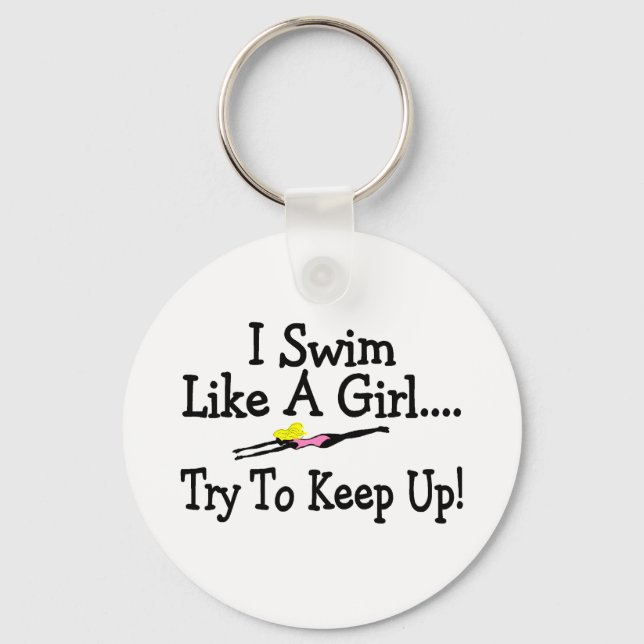 I Swim Like A Girl Try To Keep Up Keychain (Front)