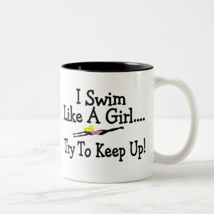 I Swim Like A Girl Try To Keep Up Two-Tone Coffee Mug