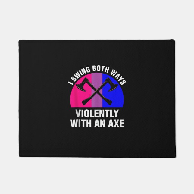 _I Swing Both Ways Violently With An Axe_ Bisexual Doormat (Front)