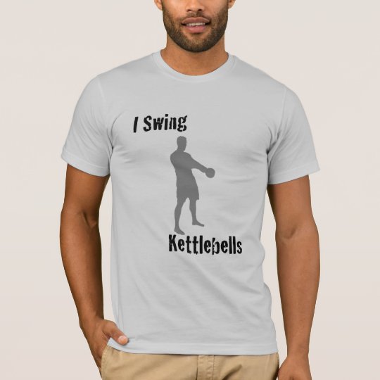 I Swing Kettlebells T-Shirt