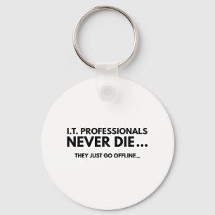 I.T. Professionals Never Die Keychain