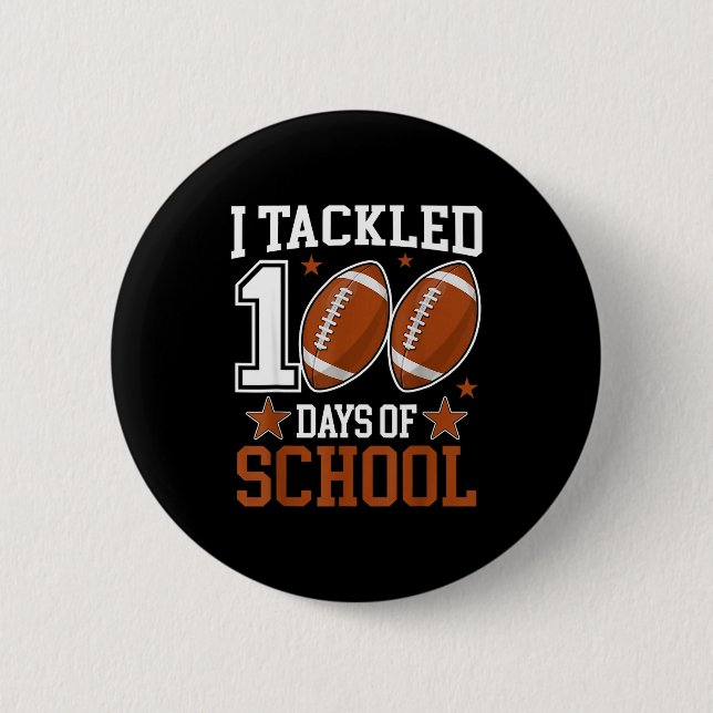 I Tackled 100 Day Of School Funny 100th Day School 2 Inch Round Button (Front)