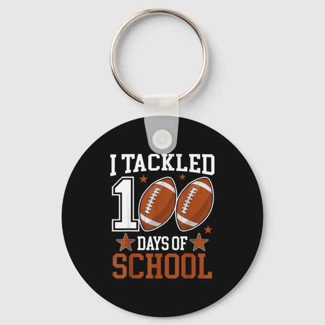 I Tackled 100 Day Of School Funny 100th Day School Keychain (Front)
