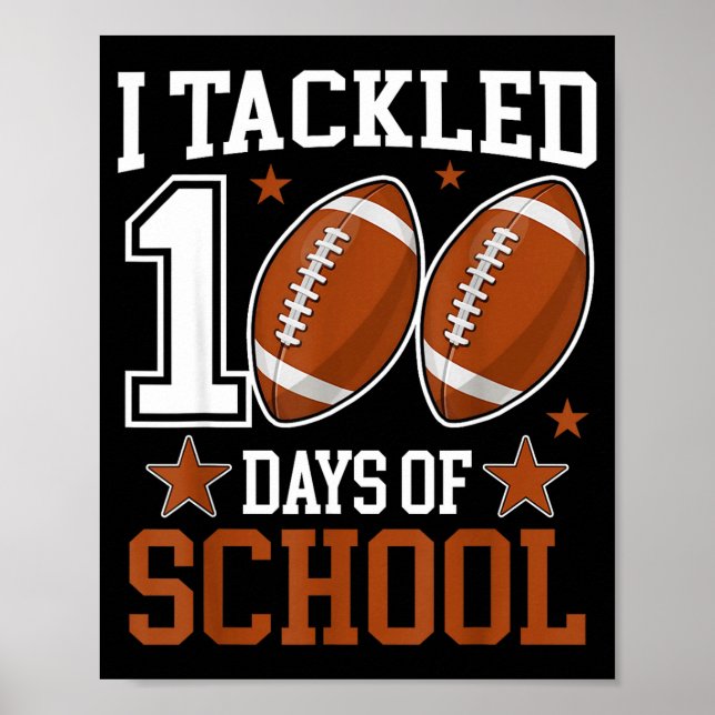 I Tackled 100 Day Of School Funny 100th Day School Poster (Front)