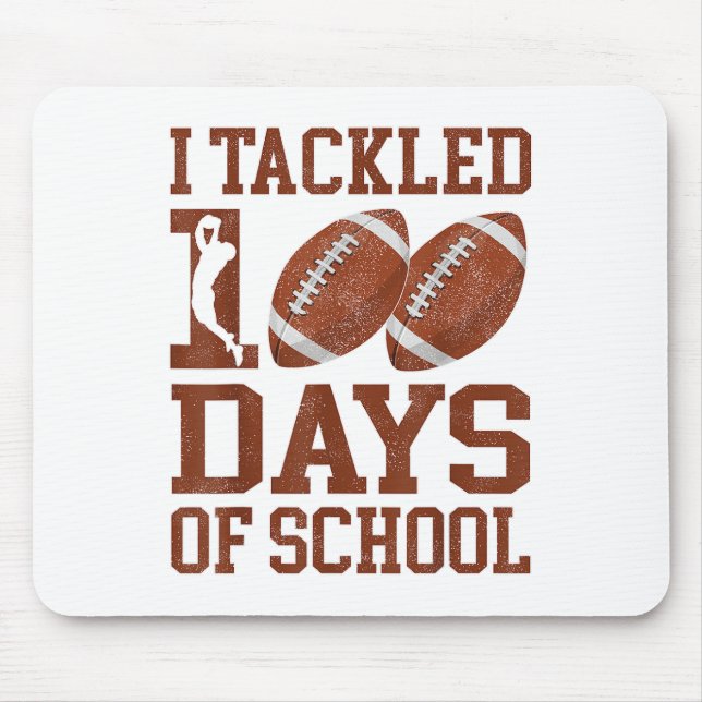 I Tackled 100 Days Of School 100th Day Of School F Mouse Pad (Front)
