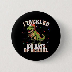 I Tackled 100 Days Of School Dino T-rex Footll Kid 2 Inch Round Button