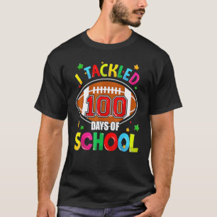 I Tackled 100 Days Of School Football 100th Day  B T-Shirt