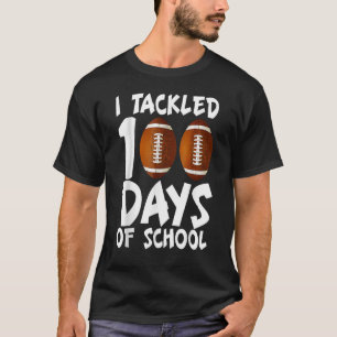 I Tackled 100 Days Of School Football 100th Day  B T-Shirt