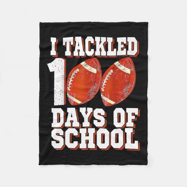 I Tackled 100 Days Of School Football 100th Day Bo Fleece Blanket (Front)