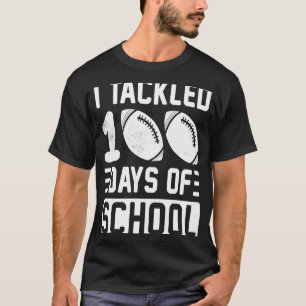 I Tackled 100 Days Of School Football Boys 100th D T-Shirt