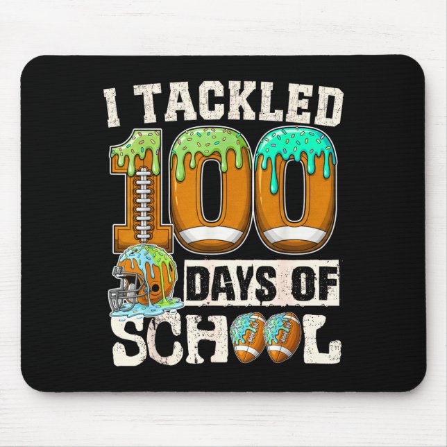 I Tackled 100 Days Of School Football Ice Cream Dr Mouse Pad (Front)