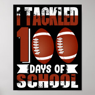 I Tackled 100 Days School 100th Day Football Stude Poster