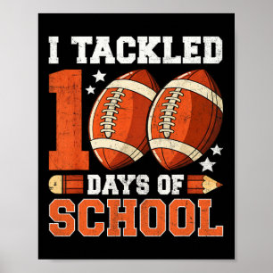 I Tackled 100 Days School 100th Day Footll Student Poster