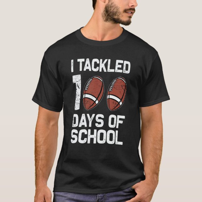I tackled 100 days school 100th day Teacher Studen T-Shirt (Front)