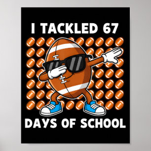I Tackled 67 Days Of School 67 Meme Football Humor Poster