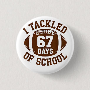 I Tackled 67 Days of School Football Fantasy 100th 1 Inch Round Button