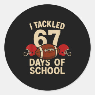 I Tackled 67 Days Of School Football Player Kids B Classic Round Sticker