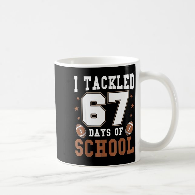 I Tackled 67 Days Of School Funny Six Seven Meme F Coffee Mug (Right)