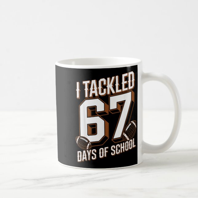 I Tackled 67 Days Of School Funny Six Seven Meme F Coffee Mug (Right)