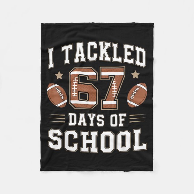 I Tackled 67 Days Of School Funny Six Seven Meme F Fleece Blanket (Front)