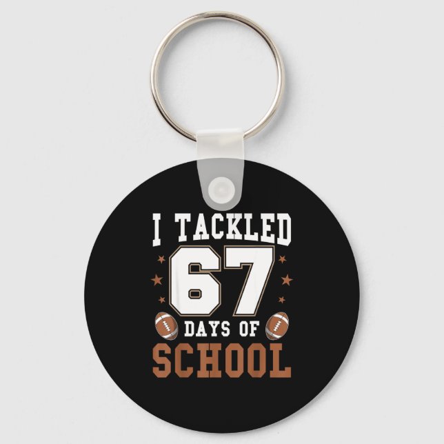 I Tackled 67 Days Of School Funny Six Seven Meme F Keychain (Front)