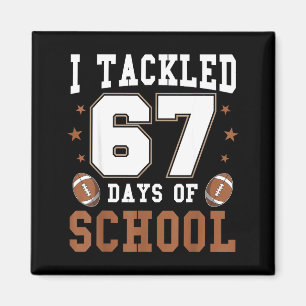 I Tackled 67 Days Of School Funny Six Seven Meme F Magnet