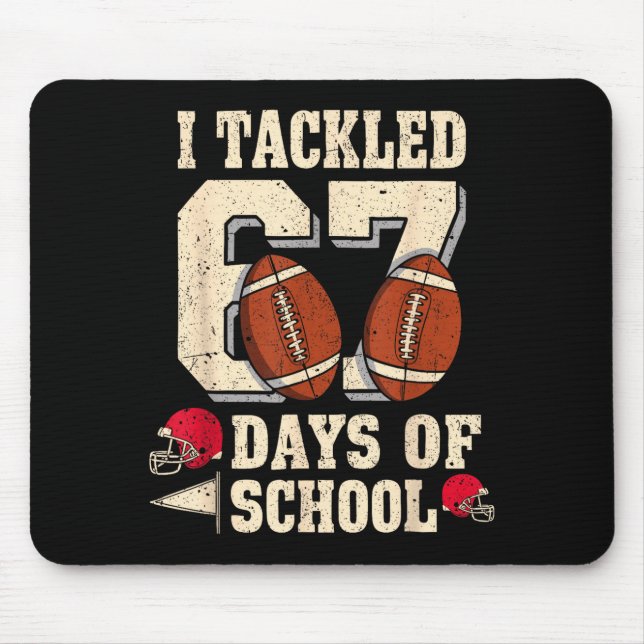 I Tackled 67 Days Of School Funny Six Seven Meme F Mouse Pad (Front)