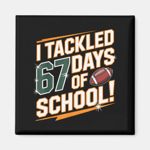 I Tackled 67 Days Of School Kids Boys Football 67 Magnet