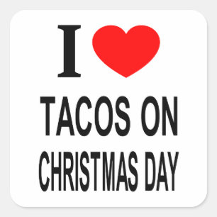 I ❤️ TACOS ON CHRISTMAS DAY I LOVE TACOS ON CHRIST SQUARE STICKER