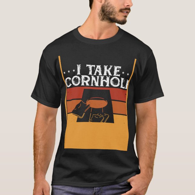 I Take Cornhole Too Seriously T-Shirt (Front)