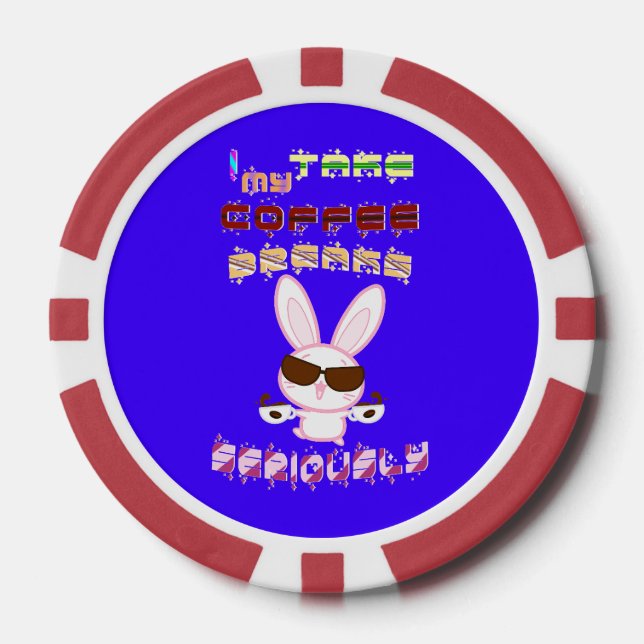 I Take My Coffee Breaks Seriously Poker Chips (Front)