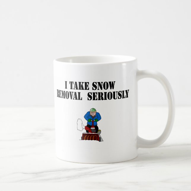 I take snow removal seriously coffee mug (Right)