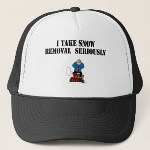 I take snow removal seriously trucker hat