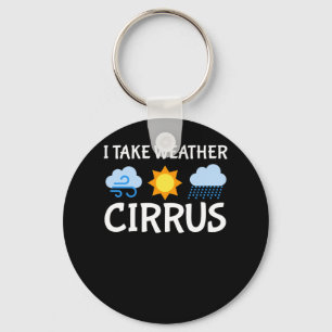 I Take Weather Cirrus Meteorologist Life Keychain