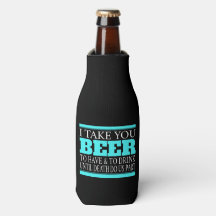 I Take You Beer - Bottle Cooler