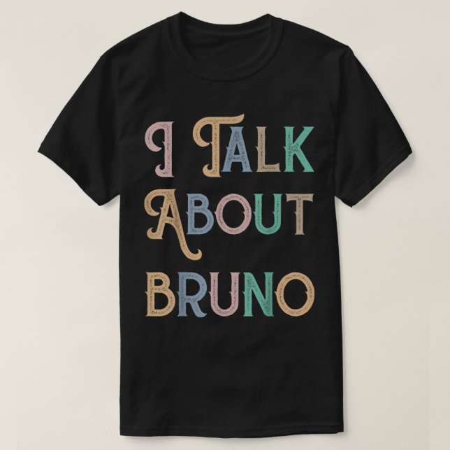 I talk about BRUNO, funny kids music  T-Shirt (Design Front)