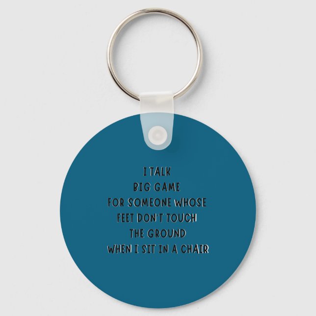 I Talk Big Game For Someone Whose Feet Dont Touch  Keychain (Front)