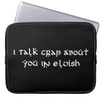 I Talk Crap About You In Elvish Funny