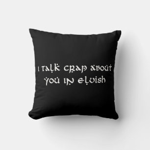I Talk Crap About You In Elvish Funny Throw Pillow