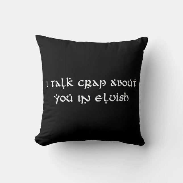 I Talk Crap About You In Elvish Funny Throw Pillow (Front)