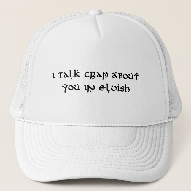 I Talk Crap About You In Elvish Funny Trucker Hat (Front)