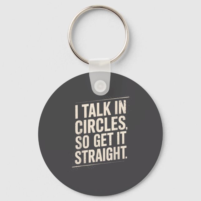 I Talk In Circles So Get It Straight Funny Sarcast Keychain (Front)