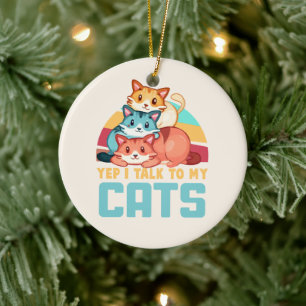 I Talk To My Cats Ceramic Ornament